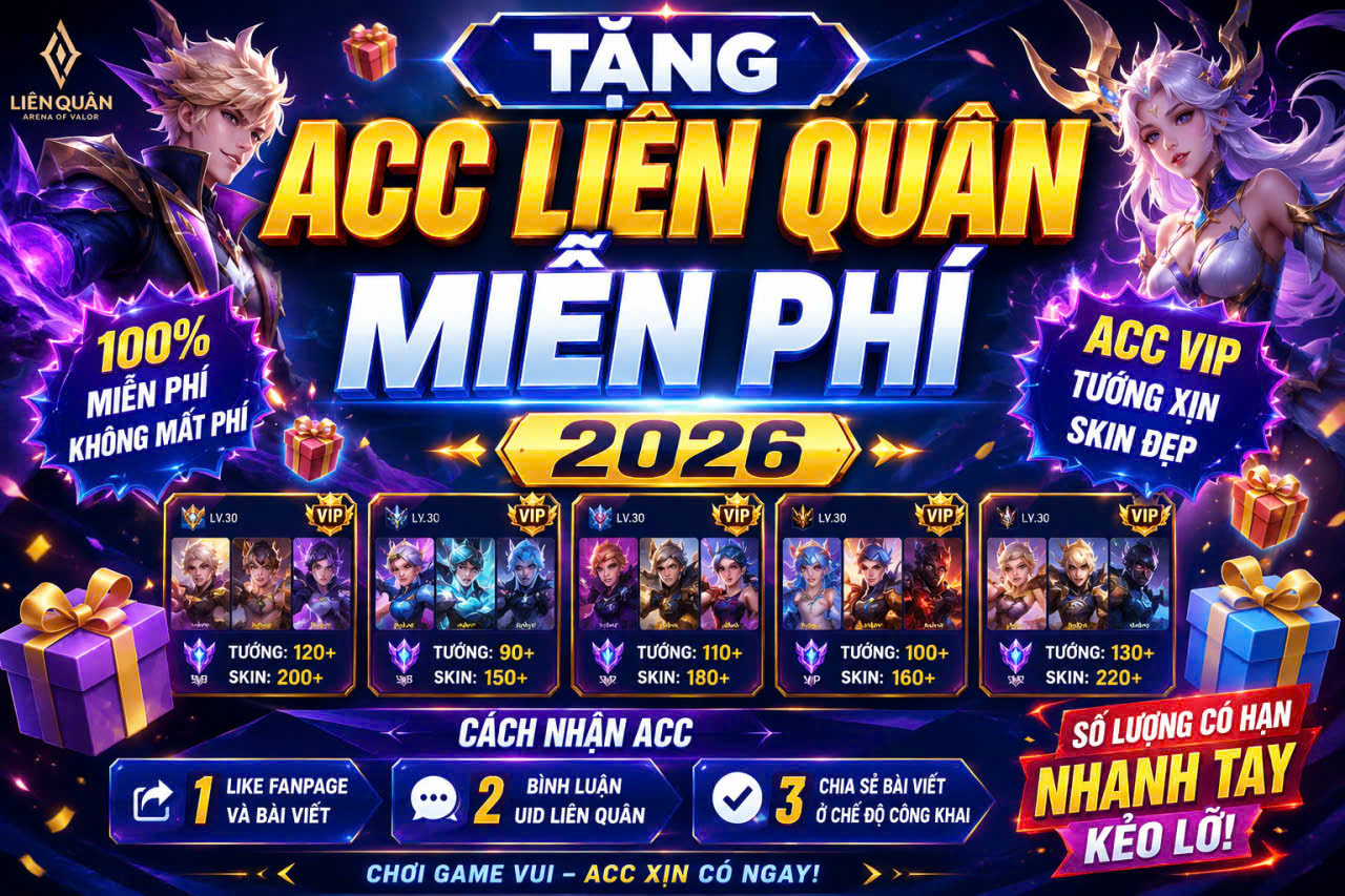 Tặng Acc Liên Quân Free Miễn Phí: Cập Nhật Mới, Đủ Thể Loại